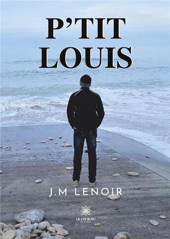 Couverture du livre « P'tit Louis » de J.M Lenoir aux éditions Le Lys Bleu