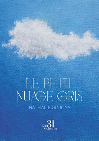 Couverture du livre « Le petit nuage gris » de Nathalie Ginions aux éditions Les Trois Colonnes