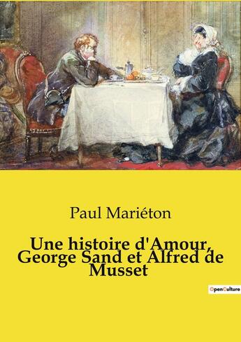 Couverture du livre « Une histoire d'Amour, George Sand et Alfred de Musset » de Paul Marieton aux éditions Culturea