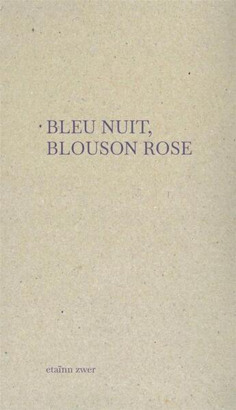 Couverture du livre « Bleu nuit, blouson rose » de Etaïnn Zwer aux éditions Editions Du Commun