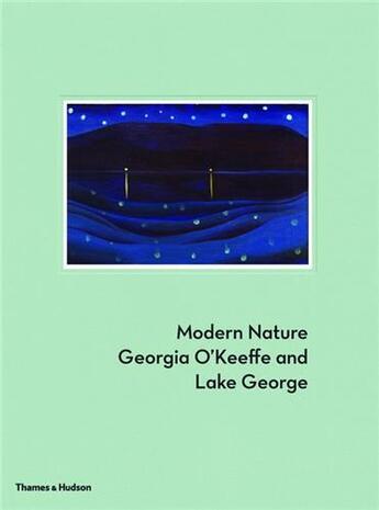 Couverture du livre « Modern nature - georgia o'keeffe and lake george » de Coe Erin B. aux éditions Thames & Hudson