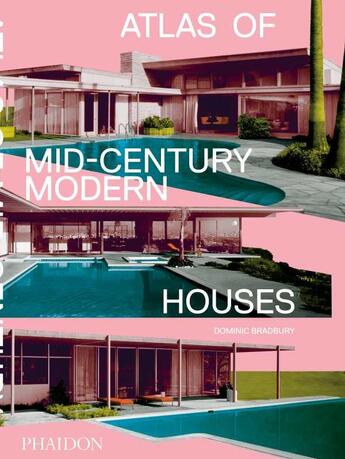 Couverture du livre « Atlas of mid-century modern houses » de Dominic Bradbury aux éditions Phaidon Press
