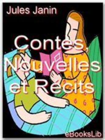 Couverture du livre « Contes, nouvelles et récits » de Jules Janin aux éditions Ebookslib