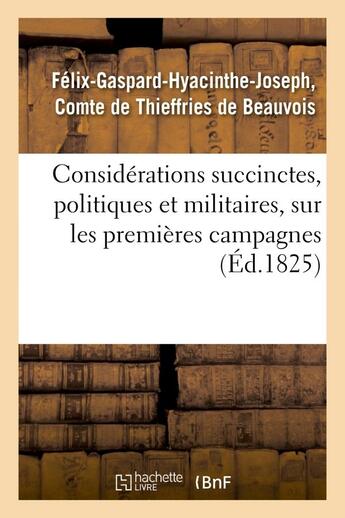 Couverture du livre « Considerations succinctes, politiques et militaires, sur les premieres campagnes plan d'une - nouvel » de Thieffries De Beauvo aux éditions Hachette Bnf