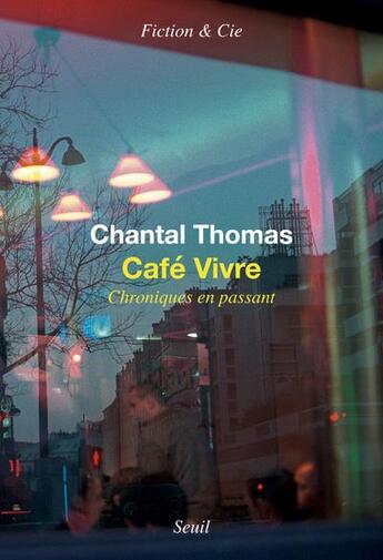 Couverture du livre « Café vivre ; chroniques en passant » de Chantal Thomas aux éditions Seuil