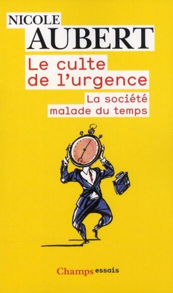 Couverture du livre « Le culte de l'urgence ; la société malade du temps » de Nicole Aubert aux éditions Flammarion