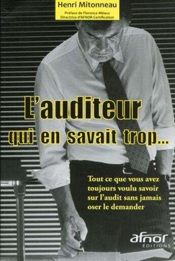 Couverture du livre « L'auditeur qui en savait trop... tout ce que vous avez toujours voulu savoir sur l'audit sans jamais oser le demander » de Henri Mitonneau aux éditions Afnor