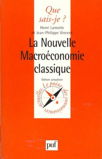 Couverture du livre « Nouvelle macroeconomie classique qsj 2713 » de Lamotte/Vincent H/J. aux éditions Que Sais-je ?