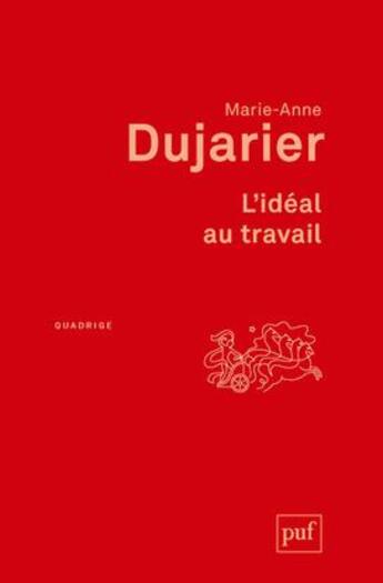 Couverture du livre « L'idéal au travail (2e édition) » de Marie-Anne Dujarier aux éditions Puf