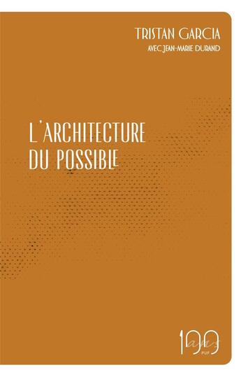 Couverture du livre « L'architecture du possible » de Tristan Garcia et Jean-Marie Durand aux éditions Puf