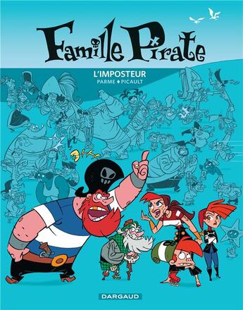 Couverture du livre « La famille pirate Tome 2 ; l'imposteur » de Aude Picault et Fabrice Parme aux éditions Dargaud