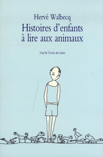 Couverture du livre « Histoires d enfants a lire aux animaux » de Herve Walbecq aux éditions Ecole Des Loisirs