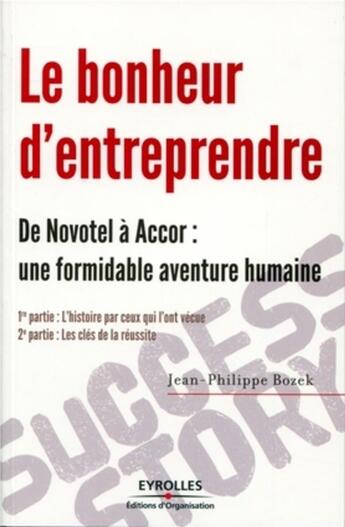 Couverture du livre « Le bonheur d'entreprendre ; de Novotel à Accor : une formidable aventure humaine » de Jean-Philippe Bozek aux éditions Organisation