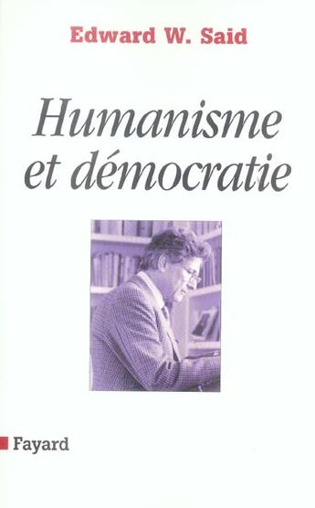 Couverture du livre « Humanisme Et Democratie » de Edward W. Said aux éditions Fayard