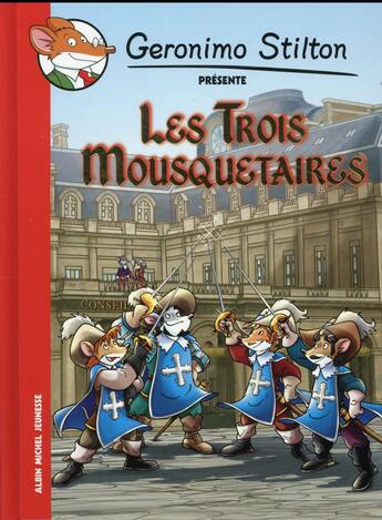 Couverture du livre « Geronimo Stilton présente t.10 : les trois mousquetaires » de Geronimo Stilton aux éditions Albin Michel Jeunesse