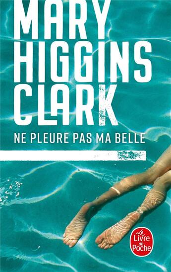 Couverture du livre « Ne pleure pas ma belle » de Mary Higgins Clark aux éditions Le Livre De Poche