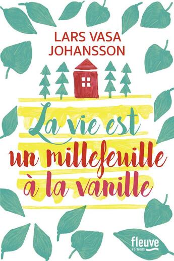 Couverture du livre « La vie est un millefeuille à la vanille » de Lars Vasa Johansson aux éditions Fleuve Editions