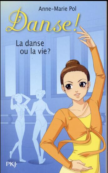 Couverture du livre « Danse ! Tome 35 : la danse ou la vie ? » de Anne-Marie Pol aux éditions Pocket Jeunesse