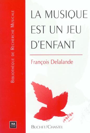 Couverture du livre « La musique est un jeu d enfants » de Francois Delalande aux éditions Buchet Chastel