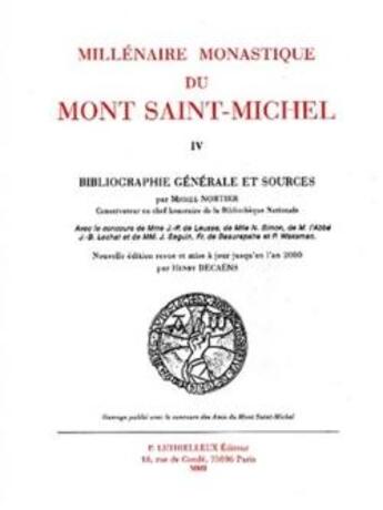 Couverture du livre « Millenaire monastique du mont saint-michel - tome 4, bibliographie generale et sources » de Nortier/Collectif aux éditions Lethielleux