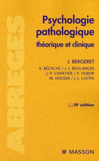 Couverture du livre « Psychologie pathologique (10e édition) » de Bergeret Jean aux éditions Elsevier-masson