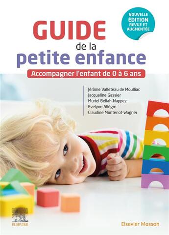 Couverture du livre « Guide de la petite enfance : accompagner l'enfant de 0 à 6 ans » de Jacqueline Gassier et Jerome Valleteau De Moulliac et Evelyne Allegre et Muriel Beliah-Nappez aux éditions Elsevier-masson