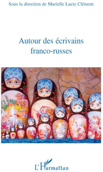 Couverture du livre « Autour des écrivains franco-russes » de Murielle Lucie Clement aux éditions L'harmattan