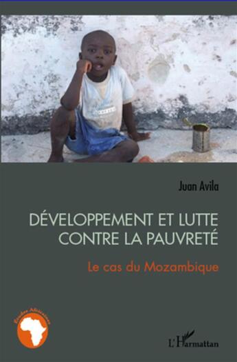 Couverture du livre « Développement et lutte contre la pauvreté ; le cas du Mozambique » de Juan Avila aux éditions L'harmattan