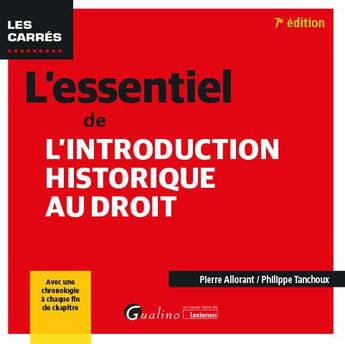 Couverture du livre « L'essentiel de l'introduction historique au droit : Avec une chronologie à chaque fin de chapitre (7e édition) » de Pierre Allorant et Philippe Tanchoux aux éditions Gualino