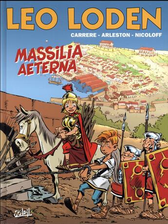 Couverture du livre « Léo Loden t.25 : Massilia Aeterna » de Serge Carrere et Christophe Arleston et Loic Nicoloff aux éditions Soleil