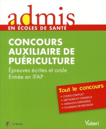 Couverture du livre « Concours auxiliaire de puériculture ; épreuves écrite et orale ; entrée en IFAP ; tout le concours » de Nathalie Ferry et Anne-Sophie Diamante et Florence Nicolas aux éditions Vuibert