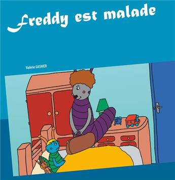 Couverture du livre « Freddy est malade » de Valérie Gasnier aux éditions Books On Demand