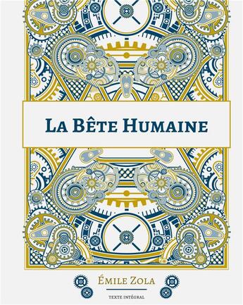 Couverture du livre « La BÃªte humaine : Le dix-septiÃ¨me roman de la sÃ©rie des Rougon-Macquart » de Émile Zola aux éditions Books On Demand