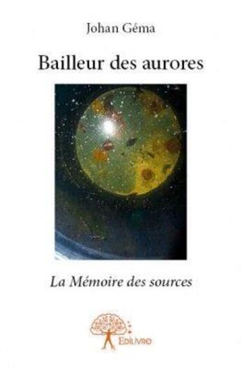 Couverture du livre « Bailleur des aurores » de Johan Gema aux éditions Edilivre