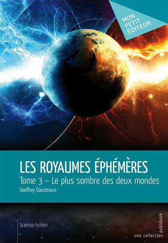 Couverture du livre « Les royaumes éphémères t.3 ; le plus sombre des deux mondes » de Geoffrey Claustriaux aux éditions Mon Petit Editeur