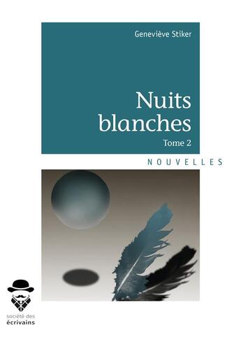 Couverture du livre « Nuits blanches t.2 » de Genevieve Stiker aux éditions Societe Des Ecrivains