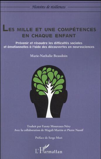 Couverture du livre « Le mille et une compétences en chaque enfant ; prévenir et résoudre les difficultés sociales et emotionnelles à l'aide des découvertes en neurosciences » de Marie-Nathalie Beaudouin aux éditions L'harmattan