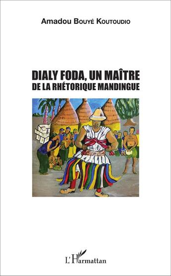 Couverture du livre « Dialy foda - un maitre de la rhetorique mandingue » de Bouye Koutoudio A. aux éditions L'harmattan