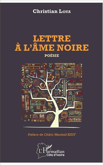 Couverture du livre « Lettre à l'âme noire » de Christian Loua aux éditions L'harmattan