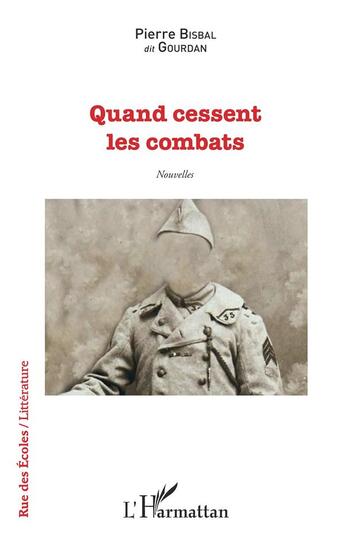 Couverture du livre « Quand cessent les combats - nouvelles » de Pierre Bisbal aux éditions L'harmattan