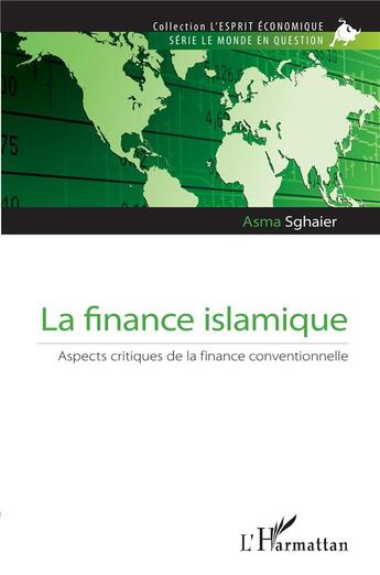 Couverture du livre « La finance islamique : aspects critiques de la finance conventionnelle » de Sghaier Asma aux éditions L'harmattan