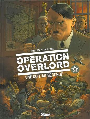 Couverture du livre « Opération Overlord Tome 6 : une nuit au Berghof » de Bruno Falba et Davide Fabbri aux éditions Glenat