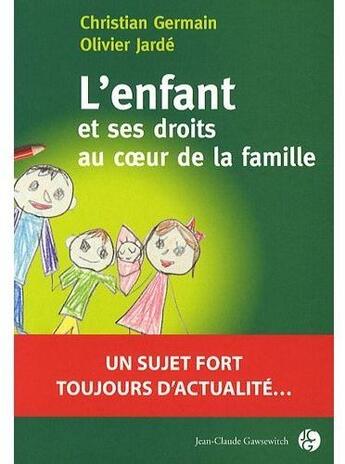 Couverture du livre « L'enfant et ses droits au coeur de la famille » de Germain Jarde aux éditions Jean-claude Gawsewitch