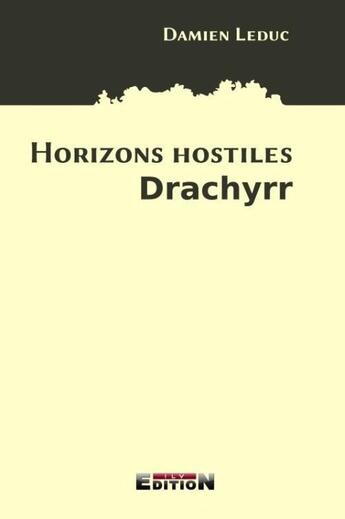 Couverture du livre « Horizons hostiles ; drachyrr » de Damien Leduc aux éditions Reverbere