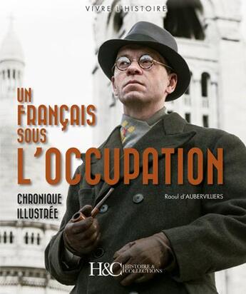 Couverture du livre « Un francais sous l'occupation - chronique illustree » de Aubervilliers R D. aux éditions Histoire Et Collections