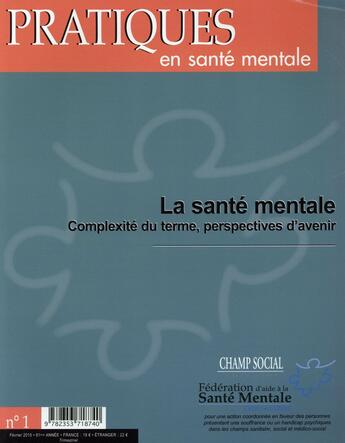 Couverture du livre « Pratiques en santé mentale 2015 t.1 ; la santé mentale : complexité du terme, perspectives d'avenir » de  aux éditions Champ Social Et Theetete