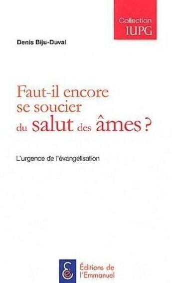 Couverture du livre « Faut-il encore se soucier du salut des ames? - l'urgence de l'evangelisation » de Denis Biju-Duval aux éditions Emmanuel