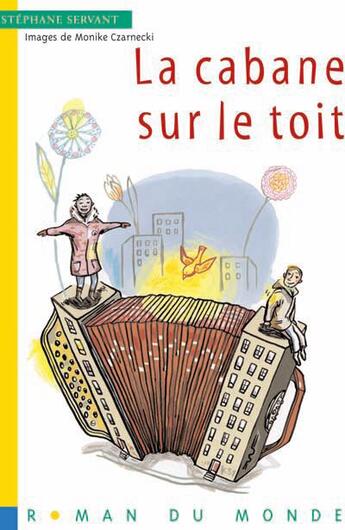 Couverture du livre « La cabane sur le toit » de Servant Stephane et Monike Czarnecki aux éditions Rue Du Monde