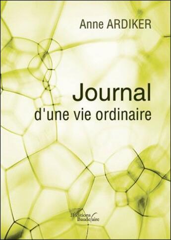 Couverture du livre « Journal d'une vie ordinaire » de Anne Ardiker aux éditions Baudelaire