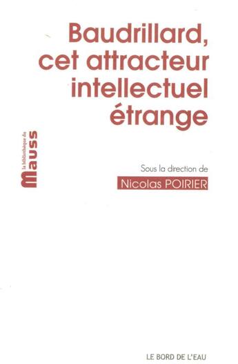 Couverture du livre « Baudrillard, cet attracteur étrange » de Nicolas Poirier aux éditions Bord De L'eau